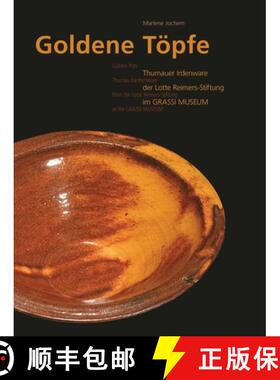 Golden Pots : Thurnau Earthenware from the Lotte Reimerse-Stiftung at the Grassi Museum [9783897904323]