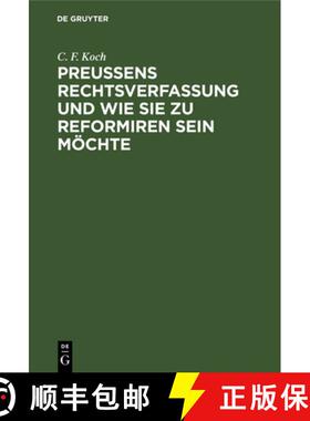 【3-4周达】Preußens Rechtsverfassung und wie sie zu reformiren sein möchte [9783112683330]