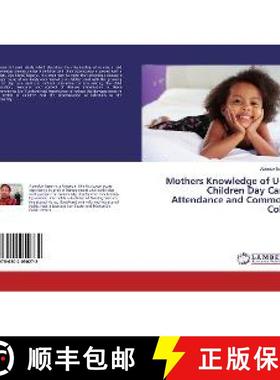 预订 Mothers Knowledge of U-5 Children Day Care Attendance and Common Cold [9786202050272]