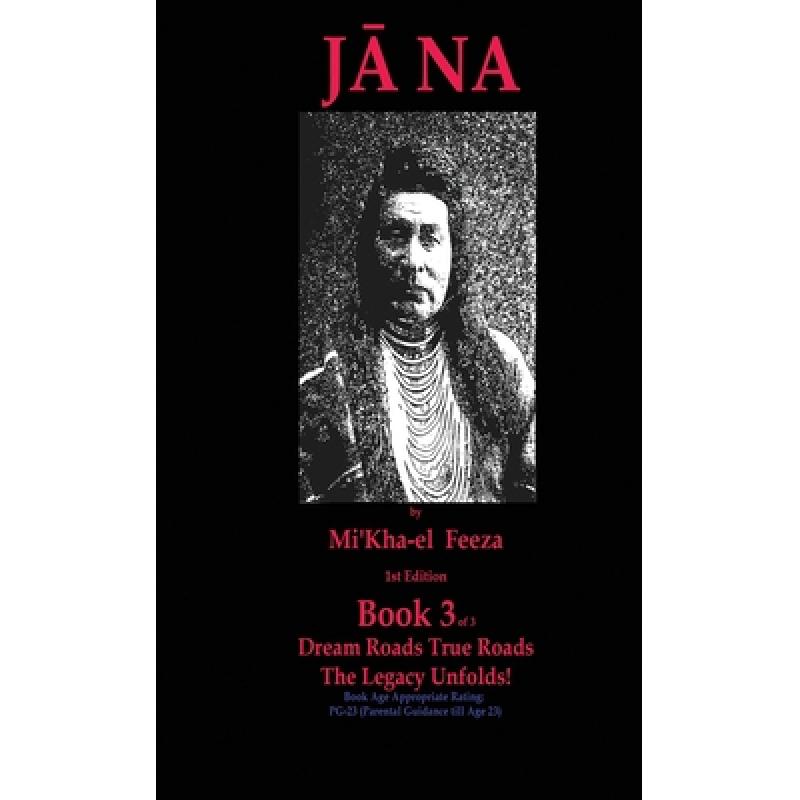 预订 Jāna a novel by Mi'Kha-el Feeza 1st Edition Book 3 of 3 Dream Roads True Roads The Legacy U... [9781955535687]高性价比高么？
