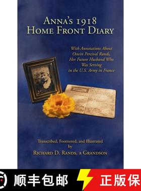 预订 Anna's 1918 Home Front Diary: With Annotations About Oswin Percival Rands, Her Future Husband Wh... [9781632934048]