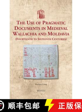 【3-4周达】The Use of Pragmatic Documents in Medieval Wallachia and Moldavia (Fourteenth to Sixteenth... [9782503587974]