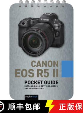 【3-4周达】Canon EOS R5 II: Pocket Guide: Buttons, Dials, Settings, Modes, and Shooting Tips [9798888144350]