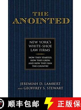 【3-4周达】The Anointed: New York's White Shoe Law Firms--How They Started, How They Grew, and How Th... [9781493056330]