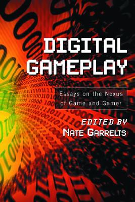 预订 digital gameplay: essays on the nexu. [9780786422920]