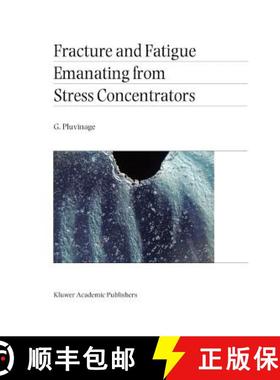 【3-4周达】Fracture and Fatigue Emanating from Stress Concentrators [9789048164172]