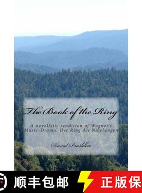 预订 The Book of the Ring: A novelistic rendition of Wagner's Music-Drama: Der Ring des Nibelungen [9780615954882]