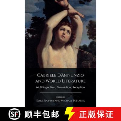 【3-4周达】Gabriele d'Annunzio and World Literature: Multilingualism, Translation, Reception [9781399506854]