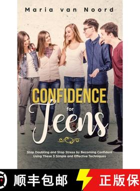 【3-4周达】Confidence for Teens: Stop Doubting and Stop Stress by Becoming Confident Using These 3 Si... [9781951999827]