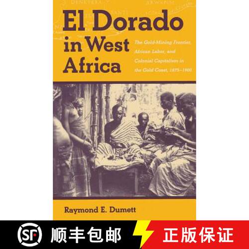 【3-4周达】精装 El Dorado in West Africa – The Gold Mining Frontier, African Labor, and Colonial Cap... [9780821411971]