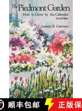 预订 The Piedmont Garden: How to Grow by the Calendar, 2nd Ed. [9780872497177]