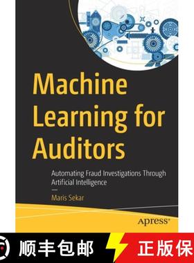 预订 Machine Learning for Auditors : Automating Fraud Investigations Through Artificial Intelligence [9781484280508]