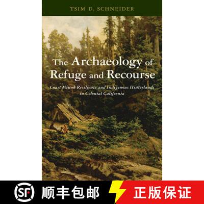 【3-4周达】The Archaeology of Refuge and Recourse – Coast Miwok Resilience and Indigenous Hinterland... [9780816547999]