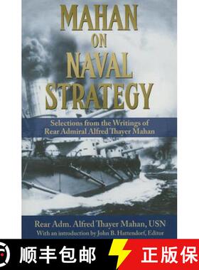 【3-4周达】Mahan on Naval Strategy : Selections from the Writings of Rear Admiral Alfred Thayer Mahan [9781591145592]