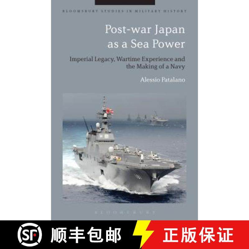 预订 Post-war Japan as a Sea Power: Imperial Legacy, Wartime Experience and the Making of a Navy [9781472526519]