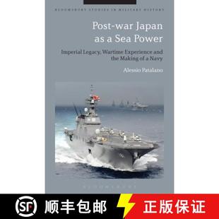 Making Post the Navy Imperial Wartime Power and Sea 9781472526519 Japan war Experience Legacy 预订