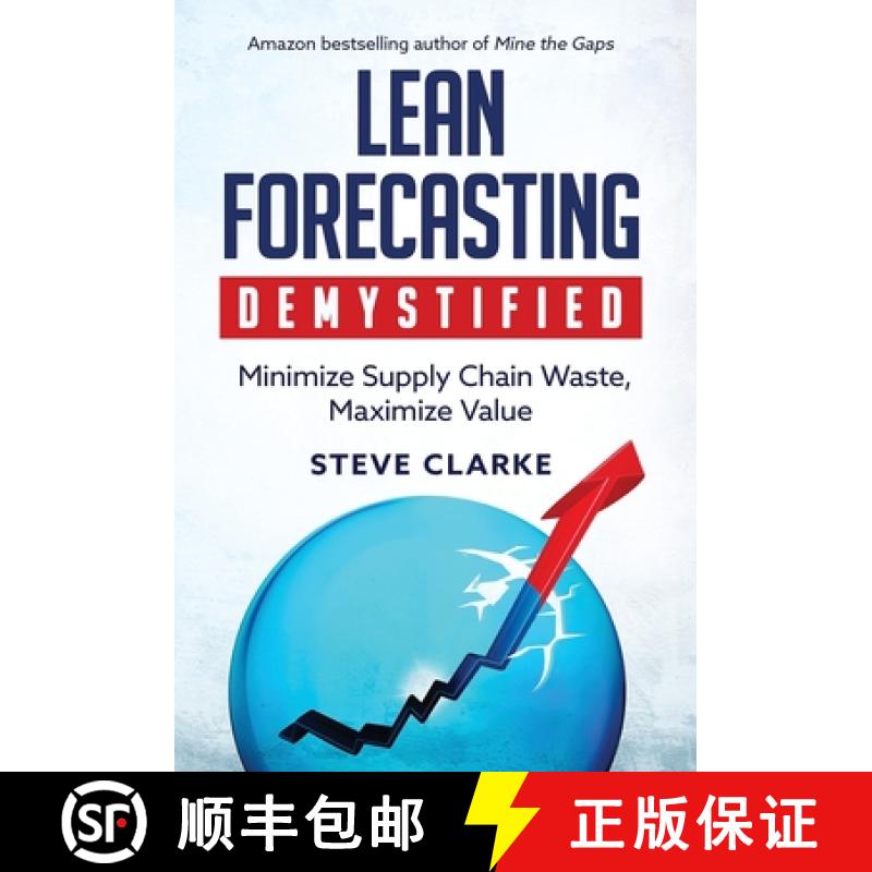 【3-4周达】Lean Forecasting Demystified: Minimize Supply Chain Waste, Maximize Value [9798887971155]