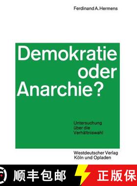 【3-4周达】Demokratie oder Anarchie? : Untersuchung über die Verhältniswahl (2. Auflage 1968) [9783322979292]