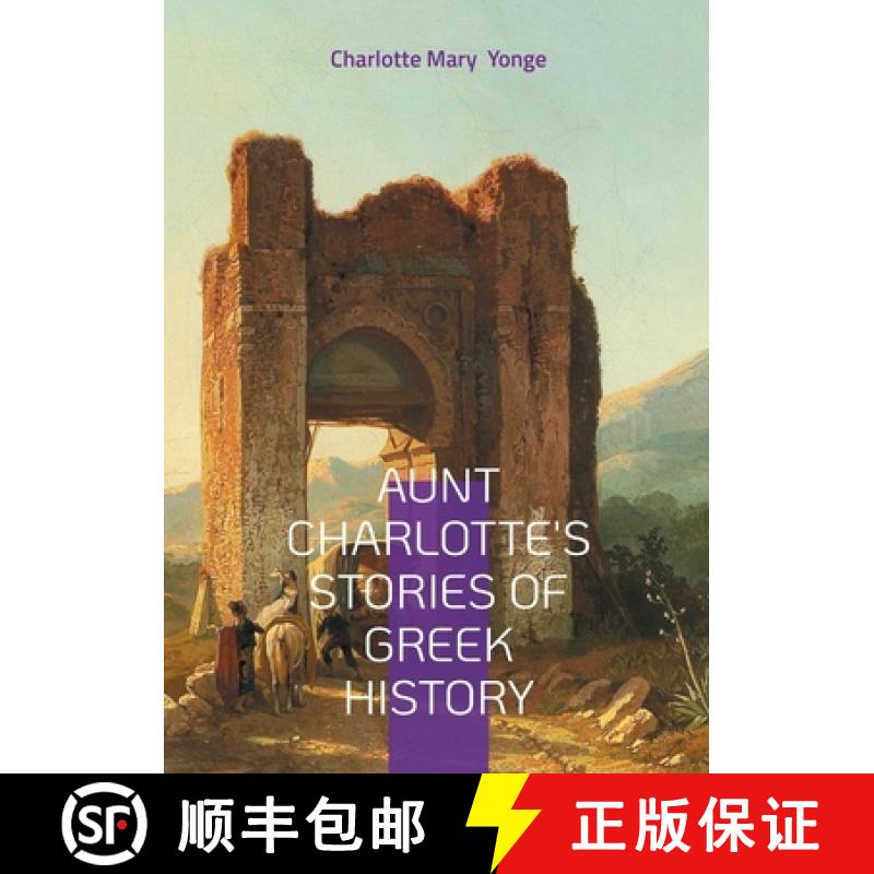 【2-3周达】Aunt Charlotte's Stories of Greek History: Unveiling Ancient Greece - A Journey Through My... [9782322516049]