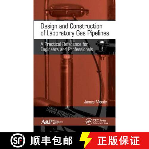 【3-4周达】精装 Design and Construction of Laboratory Gas Pipelines : A Practical Reference for Engin... [9781771887236]