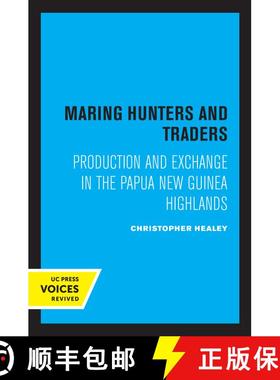 【3-4周达】Maring Hunters and Traders: Production and Exchange in the Papua New Guinea Highlands Volu... [9780520337824]