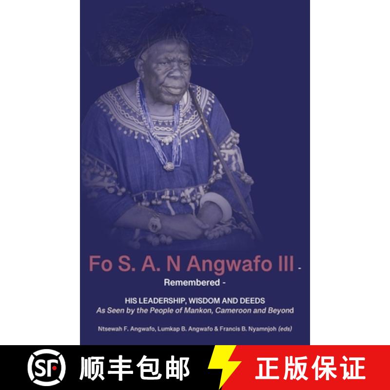 【2-3周达】Fo S. A. N Angwafo III Remembered: As Seen by the People of Mankon, Cameroon and Beyond [9789956552931]