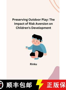 预订 Preserving Outdoor Play: The Impact of Risk Aversion on Children's Development [9783384283399]