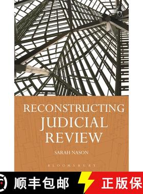 【3-4周达】Reconstructing Judicial Review: A Constructive Interpretation of the Role of the Administr... [9781509904624]