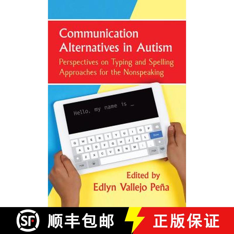 【2-3周达】Communication Alternatives in Autism : Perspectives on Typing and Spelling Approaches for ... [9781476678917]