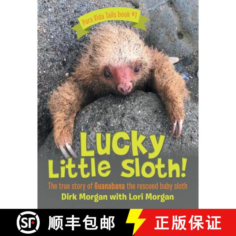 预订 Lucky Little Sloth!: The True Story of Guanabana a Rescued Baby Sloth [9781665735100]