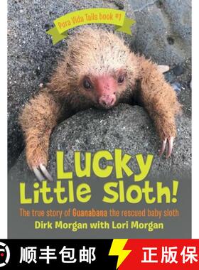 【3-4周达】Lucky Little Sloth!: The True Story of Guanabana a Rescued Baby Sloth [9781665735100]