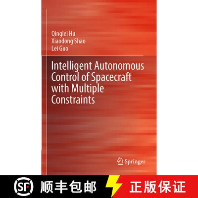 【3-4周达】Intelligent Autonomous Control of Spacecraft with Multiple Constraints [9789819906833]