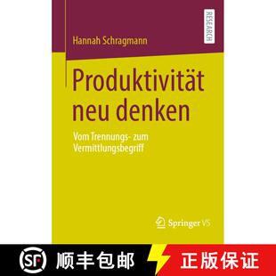 【3-4周达】Produktivität neu denken : Vom Trennungs- zum Vermittlungsbegriff (1. Aufl. 2024) (1. Auf... [9783658438579]