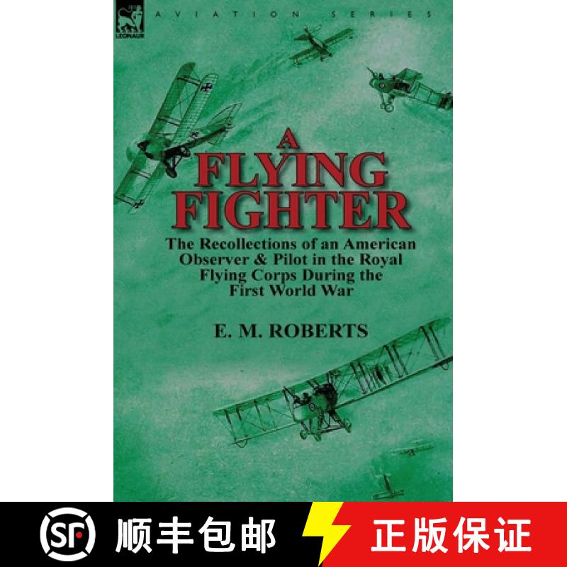 【2-3周达】A Flying Fighter: the Recollections of an American Observer & Pilot in the Royal Flying Co... [9780857069344]