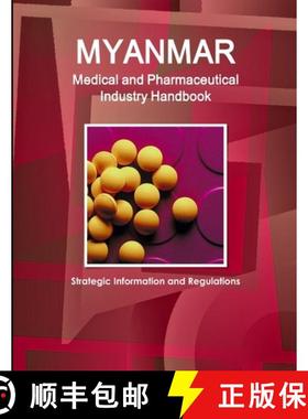 【3-4周达】Myanmar Medical and Pharmaceutical Industry Handbook - Strategic Information and Regulations [9781433035111]