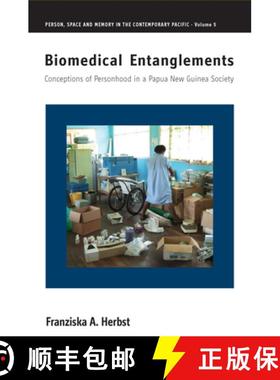 【3-4周达】Biomedical Entanglements: Conceptions of Personhood in a Papua New Guinea Society [9781789208221]