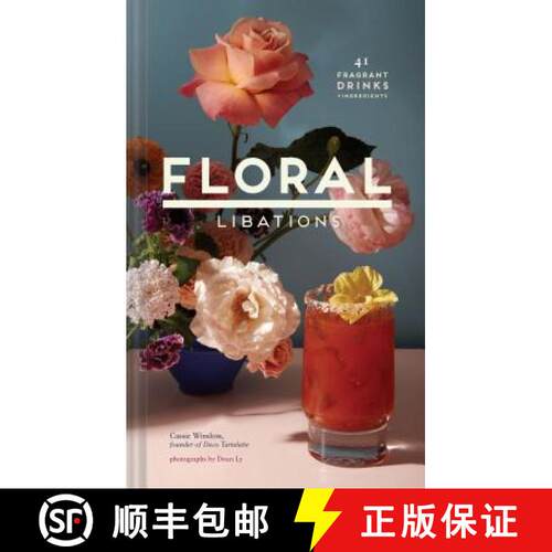 【3-4周达】精装 Floral Libations: 41 Fragrant Drinks + Ingredients (Flower Cocktails, Non-Alcoholic a... [9781452172545]