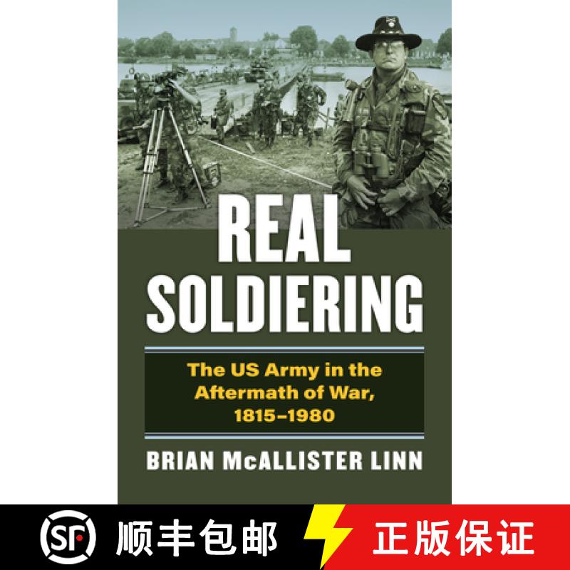 【3-4周达】Real Soldiering: The US Army in the Aftermath of War, 1815-1980 [9780700634750]