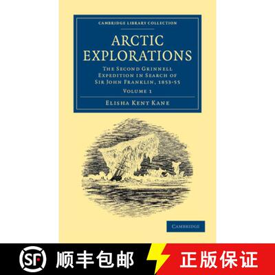 预订 Arctic Explorations: The Second Grinnell Expedition in Search of Sir John Franklin, 1853, '54, '55 [9781108041416]