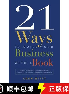 【3-4周达】21 Ways to Build Your Business with a Book: Secrets to Dramatically Grow Your Income, Cred... [9781599323657]