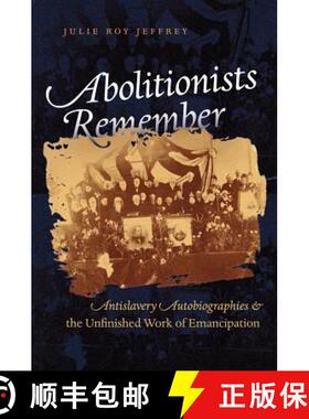 预订 Abolitionists Remember – Antislavery Autobiographies and the Unfinished Work of Emancipation [9780807858851]