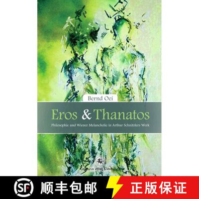【3-4周达】Eros und Thanatos: Philosophie und Wiener Melancholie in Arthur Schnitzler´s Werk [9783862262144]