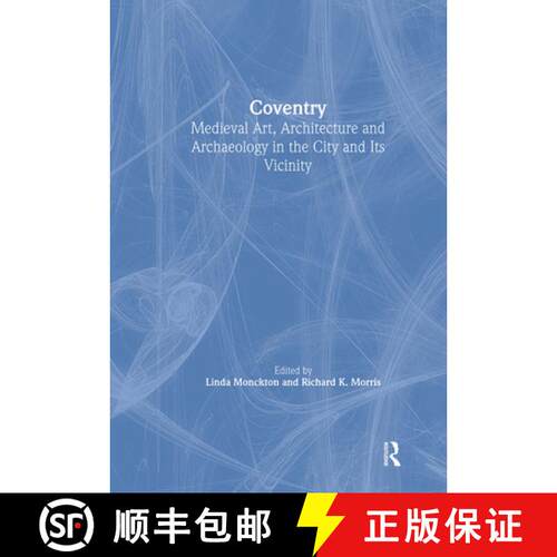 【3-4周达】精装 Coventry: Medieval Art, Architecture and Archaeology in the City and Its Vicinity: Vo... [9781906540630]