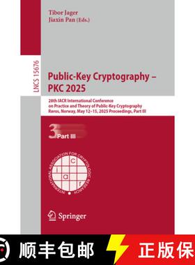 【3-4周达】Public-Key Cryptography – PKC 2025: 28th IACR International Conference on Practice and Th... [9783031918254]