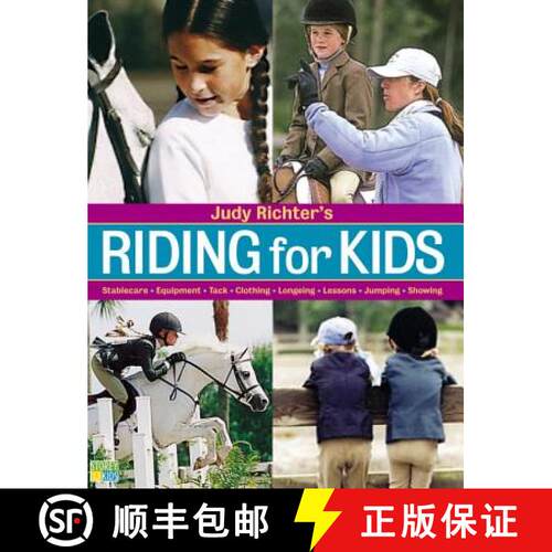 【3-4周达】Riding for Kids: Stable Care, Equipment, Tack, Clothing, Longeing, Lessons, Jumping, Showing [9781580175104]