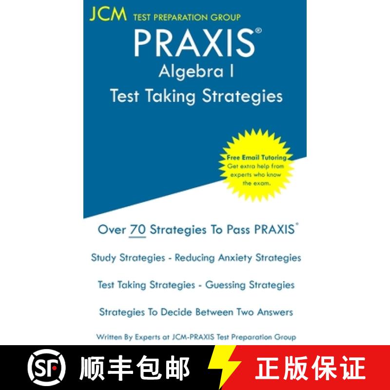 【3-4周达】PRAXIS Algebra I - Test Taking Strategies: PRAXIS 5162- Free Online Tutoring - New 2020 Ed... [9781647681418]