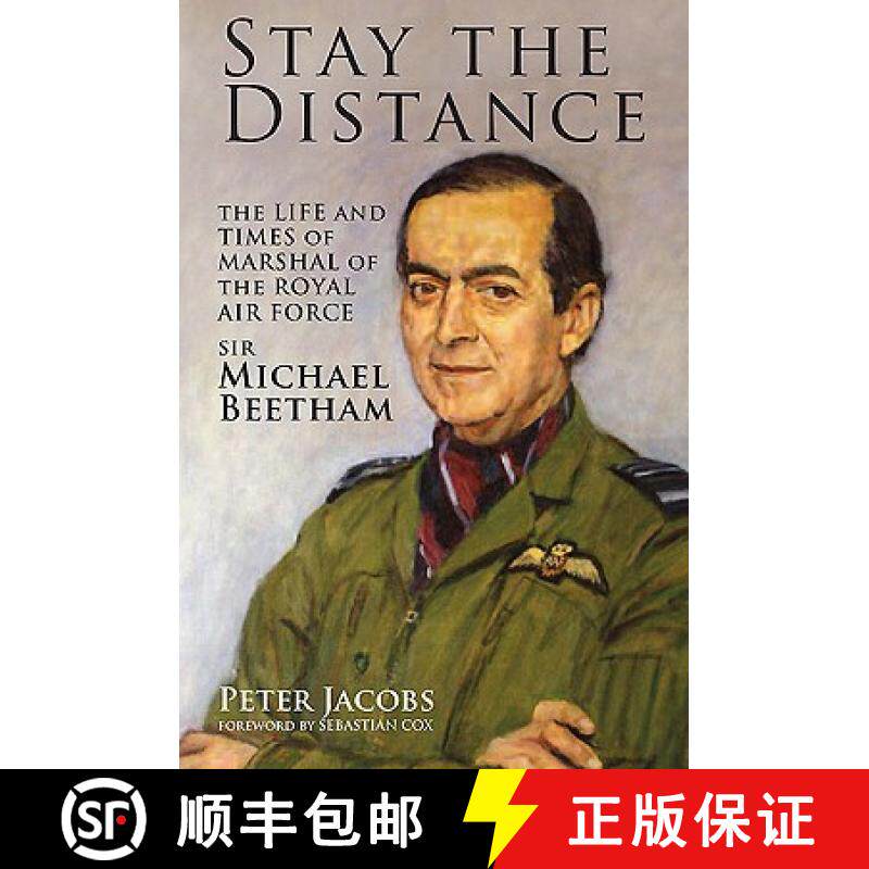 【3-4周达】Stay the Distance: The Life and Times of Marshal of the Royal Air Force Sir Michael Beetham [9781848325524]