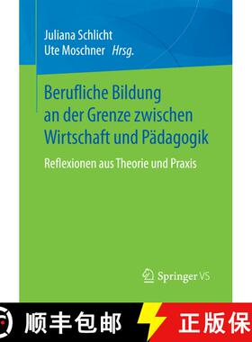 【3-4周达】Berufliche Bildung an der Grenze zwischen Wirtschaft und Pädagogik : Reflexionen aus Theo... [9783658185473]
