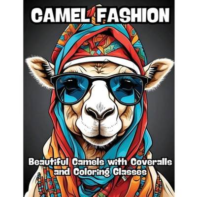 【4周达】Camel Fashion: Beautiful Camels with Coveralls and Coloring Glasses [9798869066480]