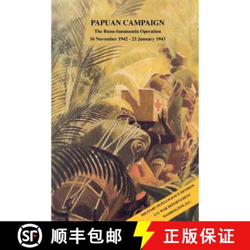 【3-4周达】Papuan Campaign : The Buna-Sanananda Operation, 16 November 1942 - 23 January ... [9781780390833]